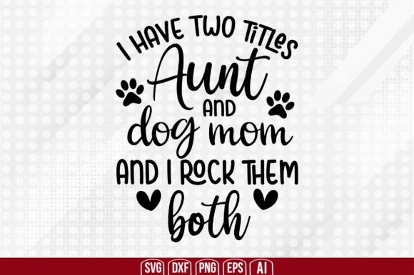 Aunt & Dog Mom Graphics for Crafts and Blogs
