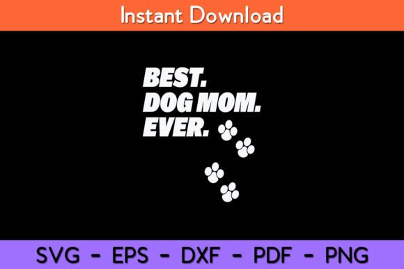 Best Dog Mom Ever Shirt Dog Lovers Graphics