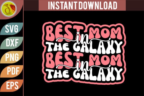 Best Mom in the Galaxy Retro Svg Design: Graphics & Crafts