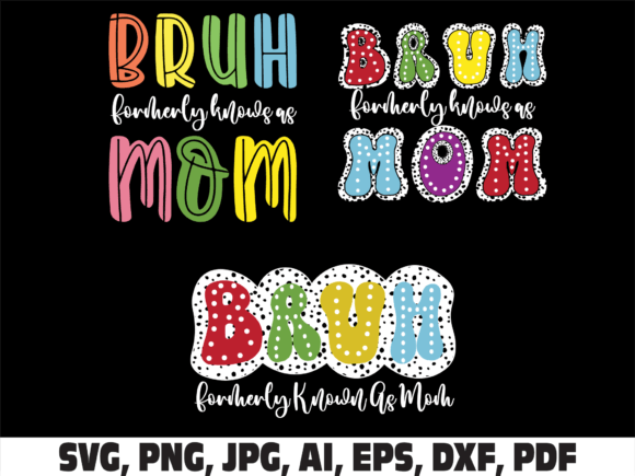 Bruh Formerly Known As Mom Dalmatian Graphics for Crafts