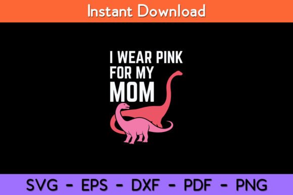 I Wear Pink for Mom Breast Cancer Graphics