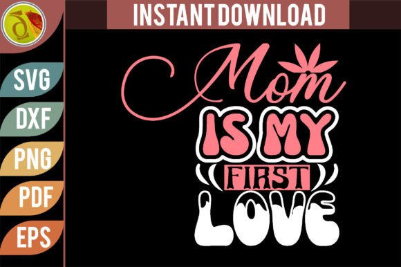 Mom is My First Love Retro Graphics for Crafts