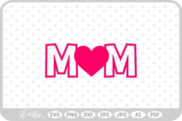 Mom Mum Love Heart SVG for Crafts and Graphics
