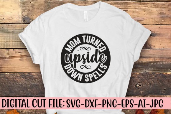 Mom Turned Upside Down Spells SVG Graphics & Crafts