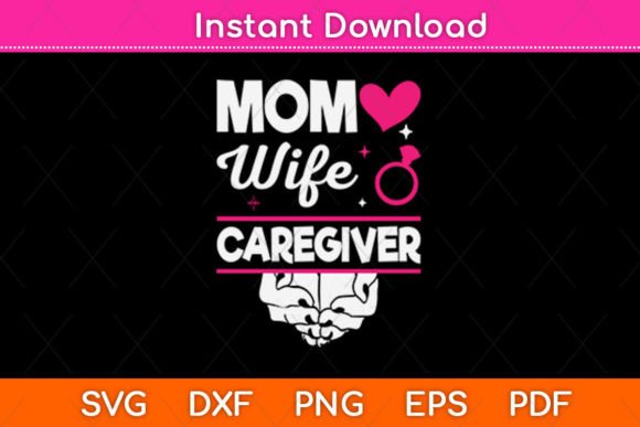 Mom Wife Caregiver Mothers Day Svg Graphics