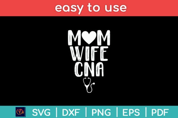 Mom Wife CNA: Graphics for Crafts & Branding