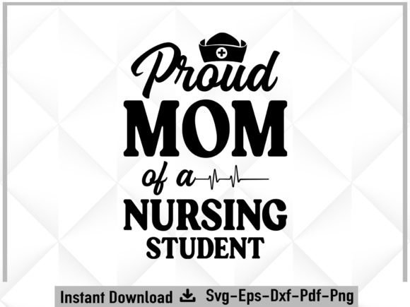 Proud Mom of a Nursing Student Svg: Graphics and Crafts