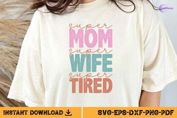 Super Mom Super Wife Super Tired SVG PNG