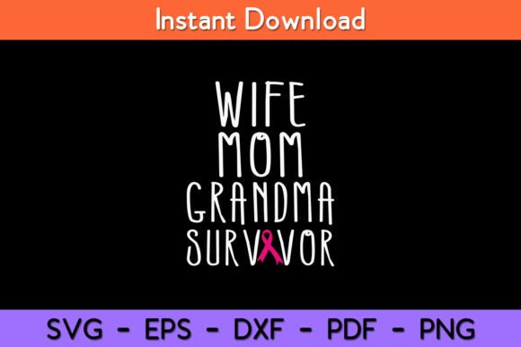 Wife Mom Grandma Survivor - Breast Graphics & Crafts
