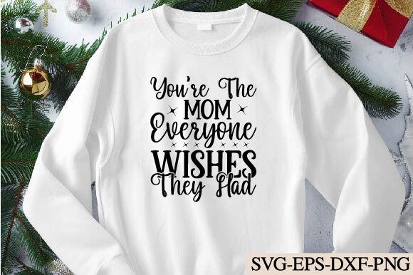 You're the Mom Everyone Wishes They Had Graphics & Crafts